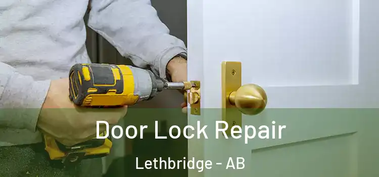 Door Lock Repair Lethbridge - AB