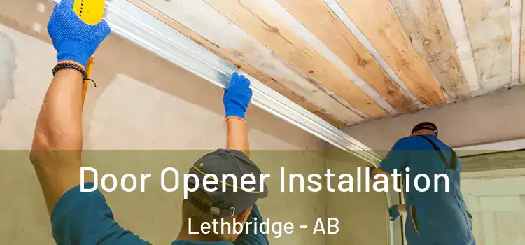 Door Opener Installation Lethbridge - AB