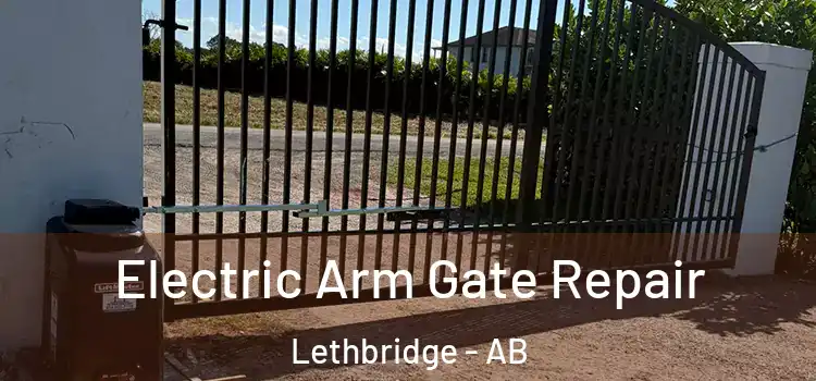  Electric Arm Gate Repair Lethbridge - AB