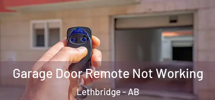  Garage Door Remote Not Working Lethbridge - AB