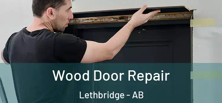 Wood Door Repair Lethbridge - AB
